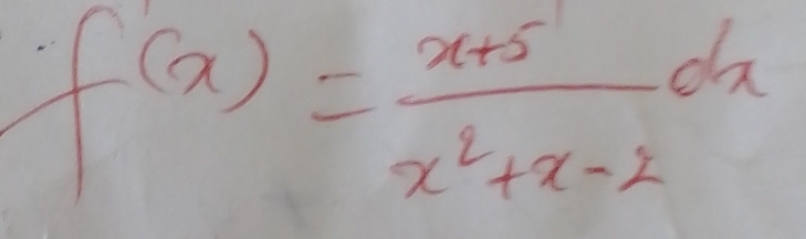 f(x)= (x+5)/x^2+x-2 dx