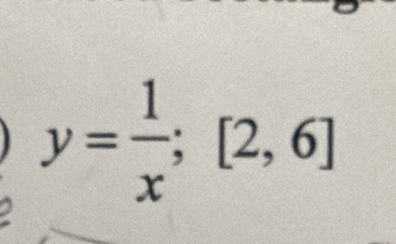 y= 1/x ; [2,6]