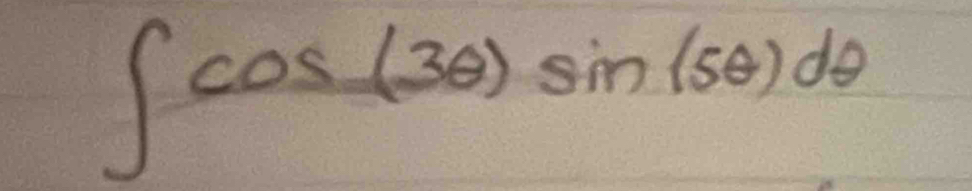 ∈t cos (3θ )sin (5θ )dθ