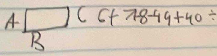 A ) (6+7+8-49+40/
B