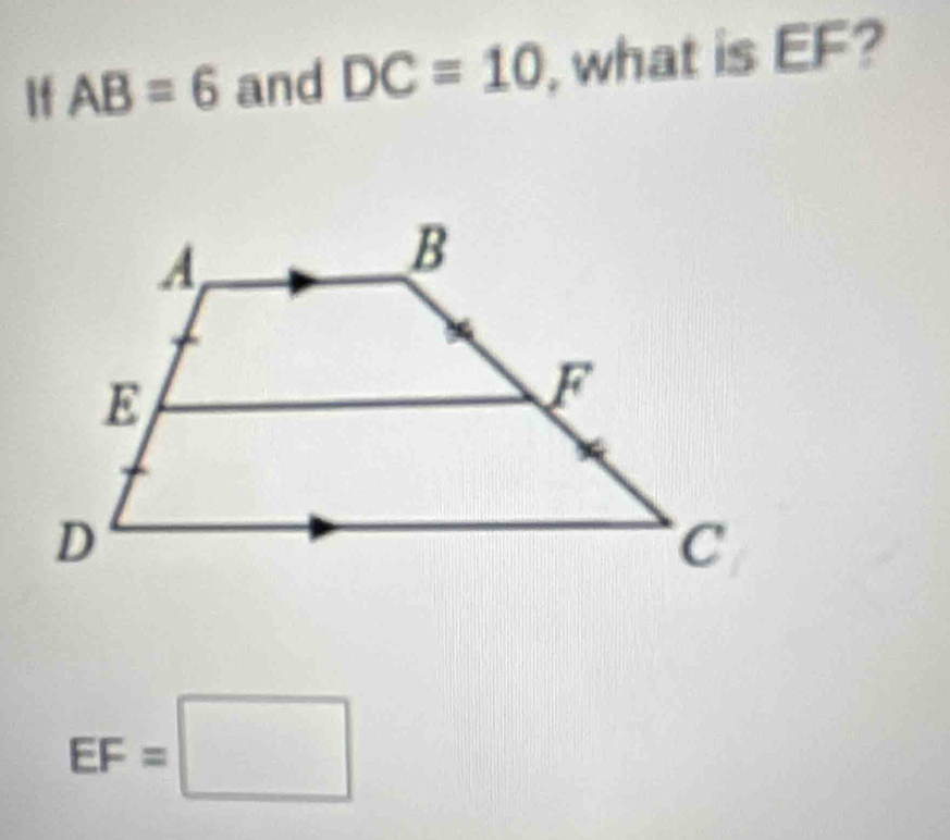 If AB=6 and DC=10 , what is EF?
EF=□