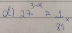 di 27^(3-x)= 1/81 x