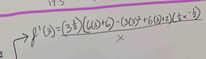 17:3
f'(3)=frac (3 1/2 )(6(3)+6)-(3(3)^2+6(3)+2)( 1/2 x- 1/2 )x