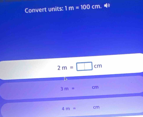 Convert units: 1m=100cm.
2m=□ cm
3m= cm
4m= cm