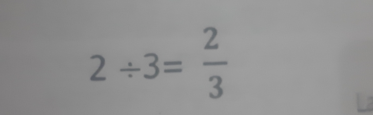 2/ 3= 2/3 