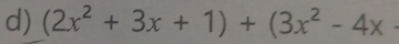 (2x^2+3x+1)+(3x^2-4x