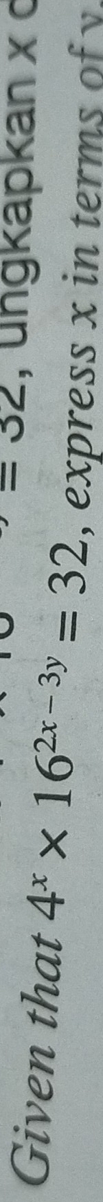 =32 , ungkapkan x c 
Given that 4^x* 16^(2x-3y)=32 , express x in terms of v.