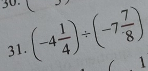 30 (-4 1/4 )/ (-7 7/8 )
31. 
( 1