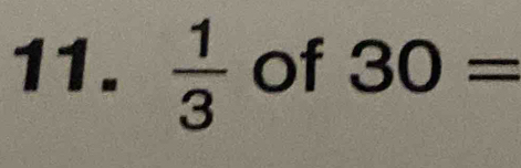 Solved: 1/3 of 30= [Math]