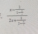 frac x-frac 21- 1/x 2x+frac 32- 1/x 