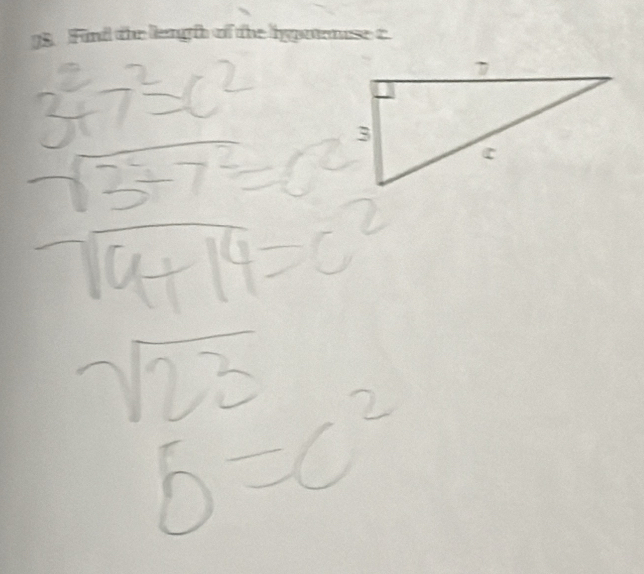 3^2+7^2=c^2
sqrt(23)
5=c^2