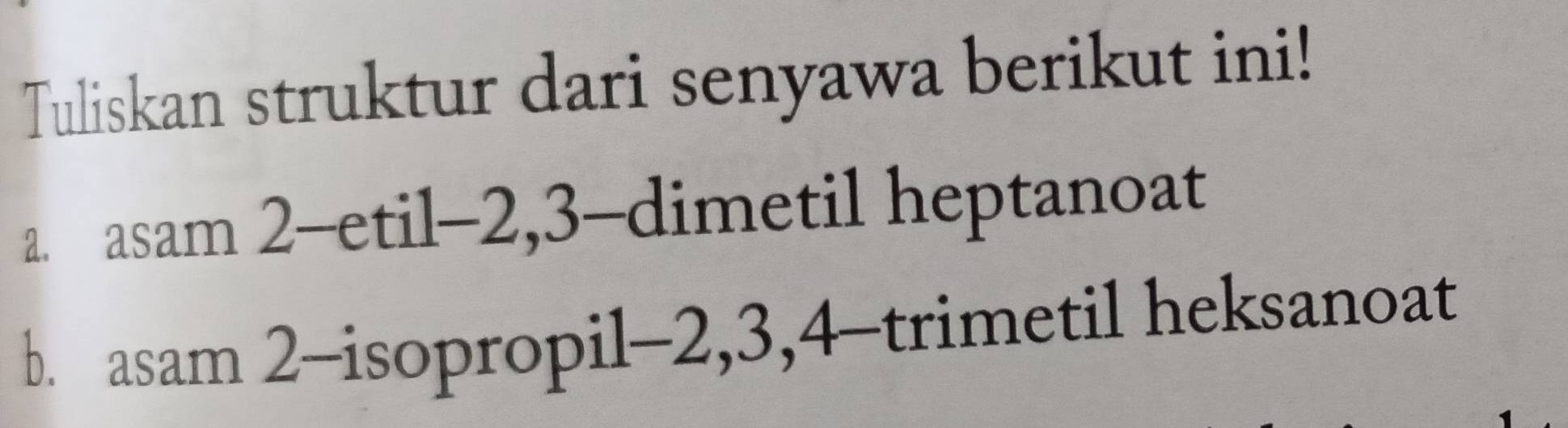 Telah dijawab:Tuliskan struktur dari senyawa berikut ini! a. asam 2 ...