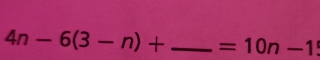 4n-6(3-n)+ _  =10n-1