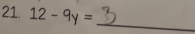 12-9y= _