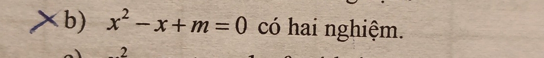 x^2-x+m=0 có hai nghiệm. 
2