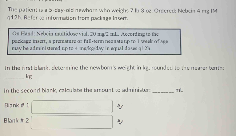 Solved: The patient is a 5-day-old newborn who weighs 7 Ib 3 oz ...