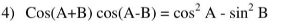 Cos(A+B)cos (A-B)=cos^2A-sin^2B