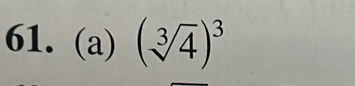 (sqrt[3](4))^3