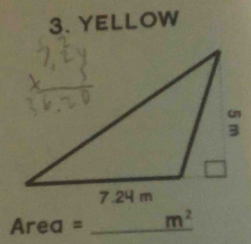 YELLOW
Area = _ 
sqrt() m^2