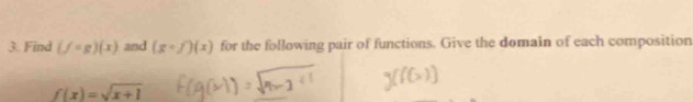 Find (f=g)(x) and (gcirc f)(x) for the following pair of functions. Give the domain of each composition
f(x)=sqrt(x+1)