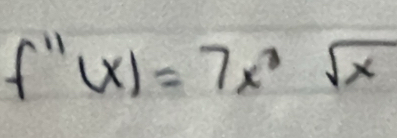 f''(x)=7x^3sqrt(x)