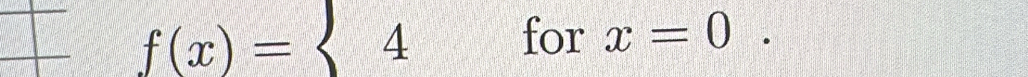 f(x)=<4forx=0.