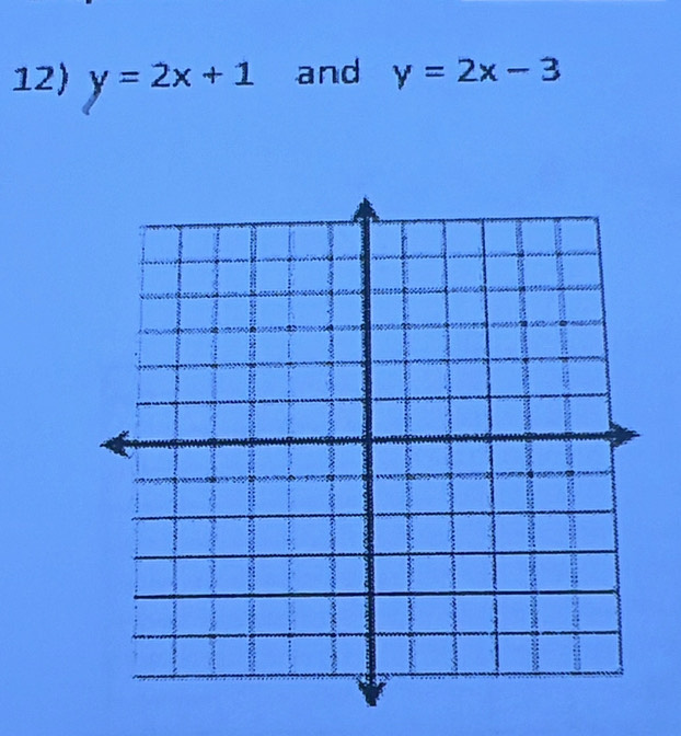 y=2x+1 and y=2x-3