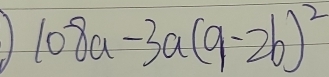 108a-3a(9-2b)^2