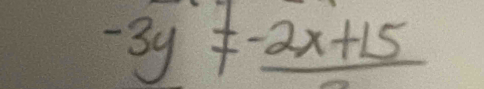 -3y!= frac -2x+15