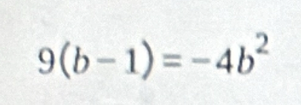 9(b-1)=-4b^2