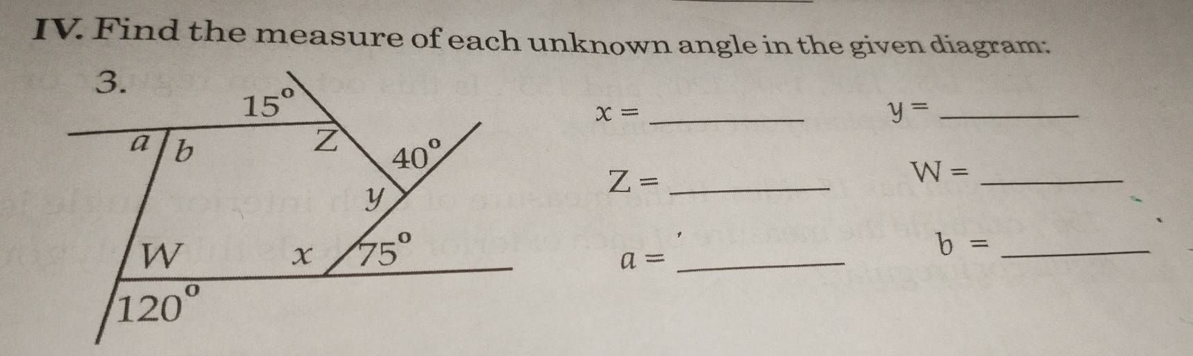 Find the measure of each unknown angle in the given diagram:
_ x=
y= _
Z= _
_ W=
_ b=
_ a=