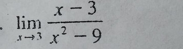 limlimits _xto 3 (x-3)/x^2-9 