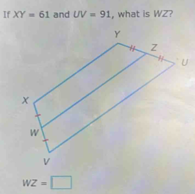 If XY=61 and UV=91 , what is WZ?
WZ=□