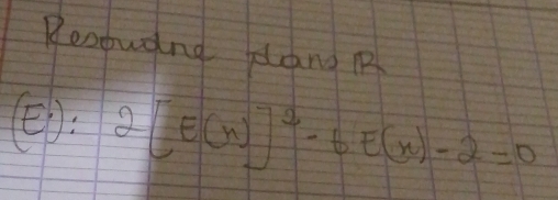 Reotuang dlang R 
(): 2[E(x)]^2-6E(x)-2=0