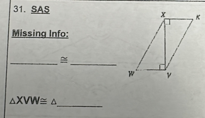 SAS 
Missing Info: 
_ 
_ 
_
△ XVW≌ △