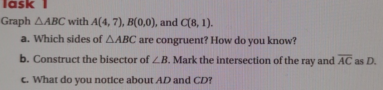 Solved: lask 1 Graph ABC with A(4,7), B(0,0) , and C(8,1). a. Which ...