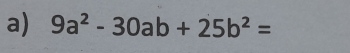 9a^2-30ab+25b^2=