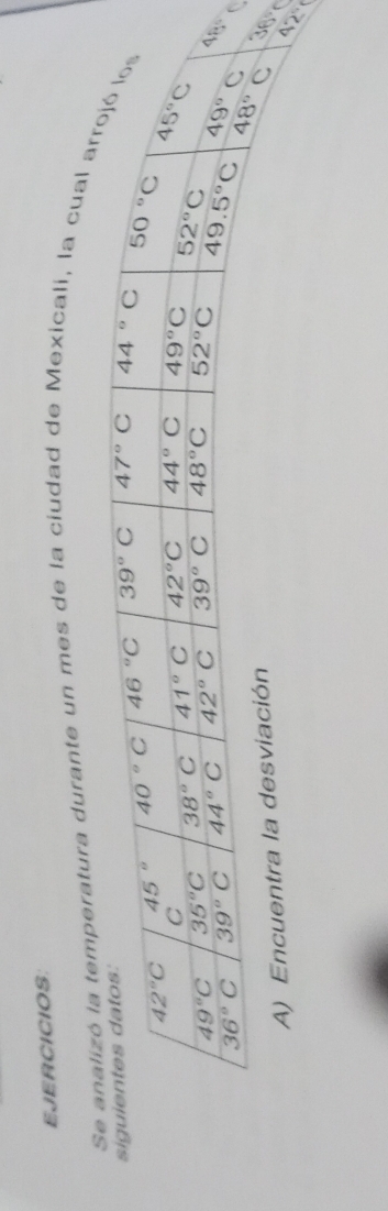 EJERCICIOS:
la temperatura durante un mes de la ciudad de Mexicali, la cual a
s
A) E
△ 2°