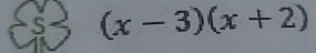 (x-3)(x+2)