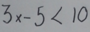 3x-5<10</tex>