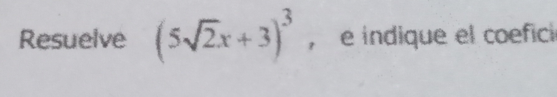 Resuelve (5sqrt(2)x+3)^3 , e indique el coefici