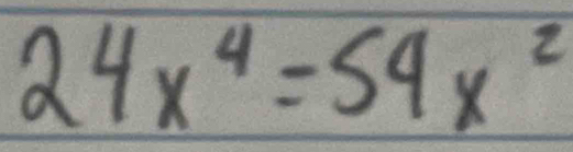 24x^4=54x^2