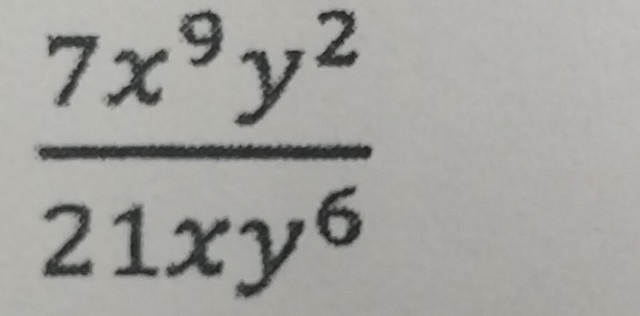  7x^9y^2/21xy^6 