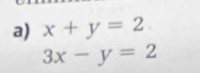 x+y=2
3x-y=2