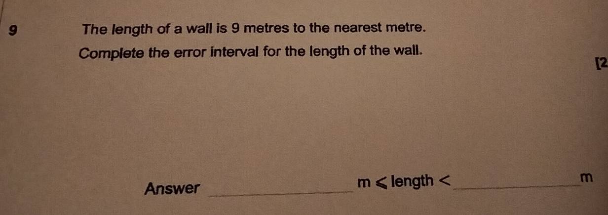 Risolto:The length of a wall is 9 metres to the nearest metre. Complete ...