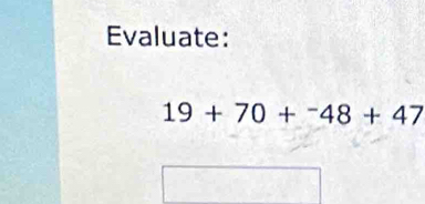 Evaluate:
19+70+^-48+47