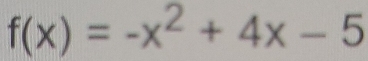 f(x)=-x^2+4x-5