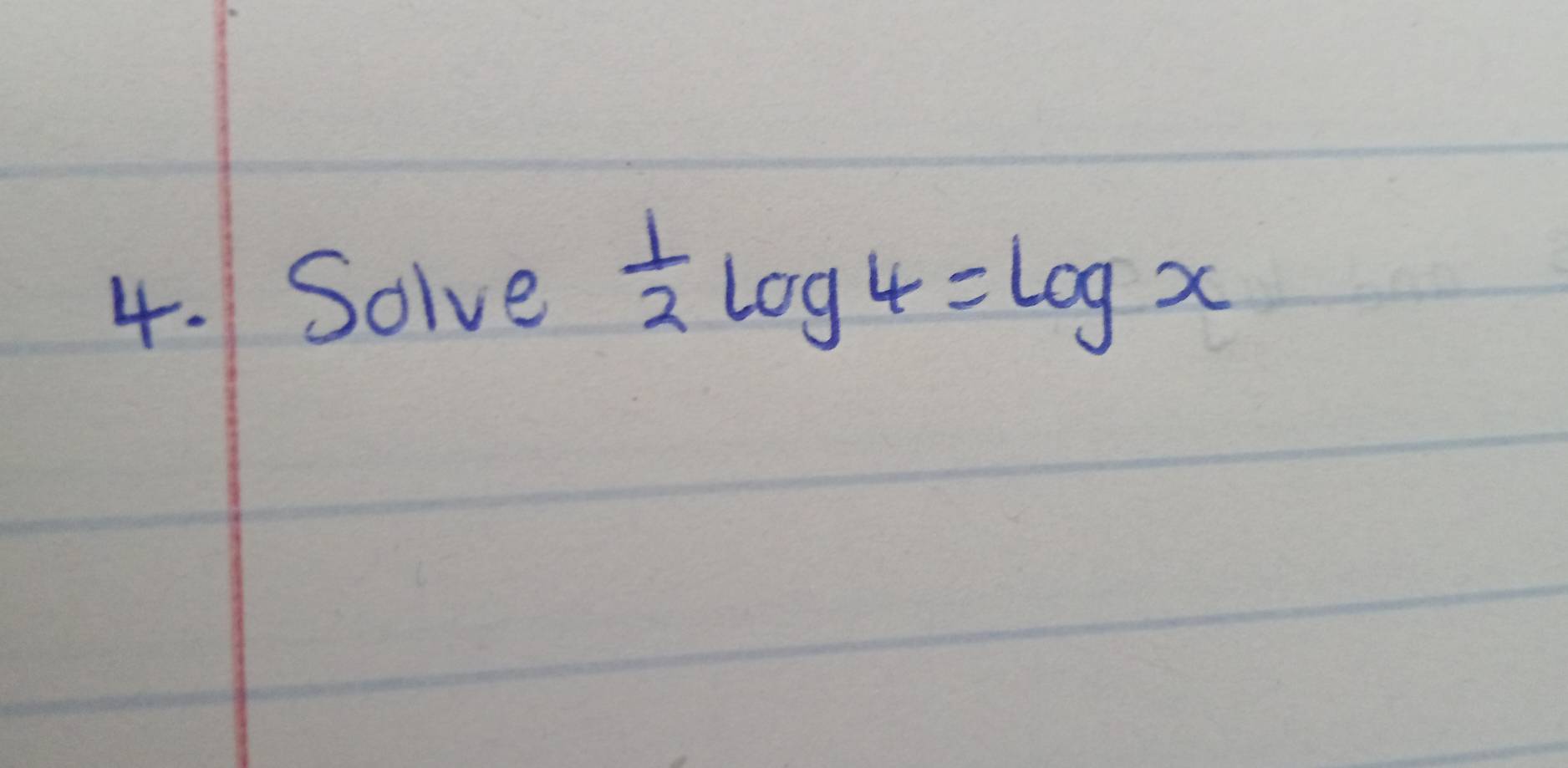 Solve  1/2 log 4=log x