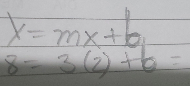 x=mx+b_1
8=3(2)+6=