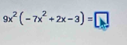 9x^2(-7x^2+2x-3)=□